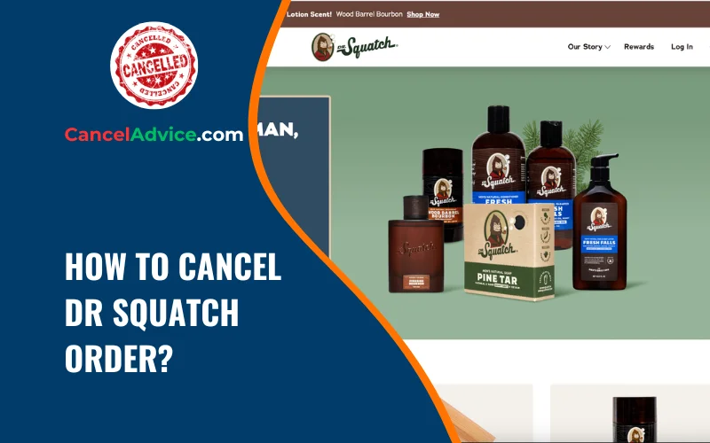 how to cancel dr squatch order