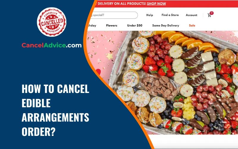 how to cancel edible arrangements order