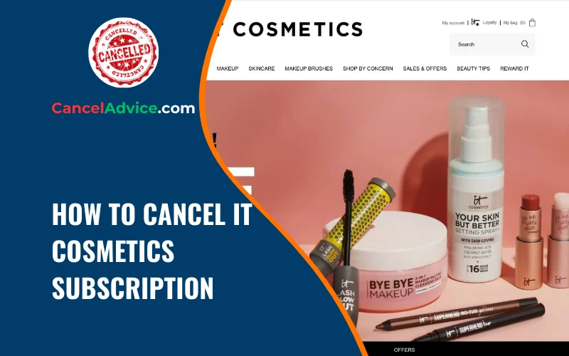 how to cancel it cosmetics subscription