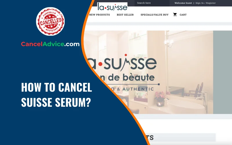 How to Cancel Suisse Serum