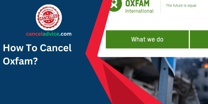 how to cancel oxfam?