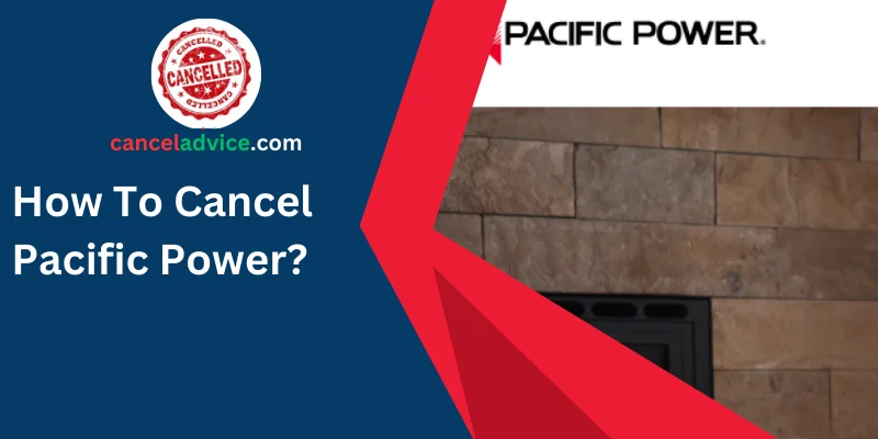 how to cancel pacific power