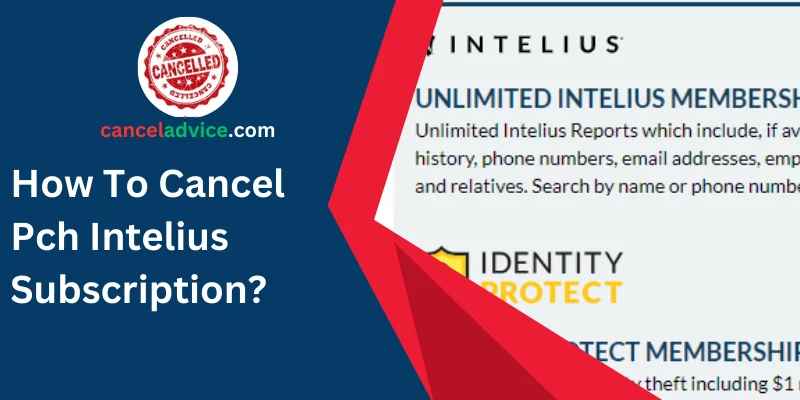 how to cancel pch intelius subscription