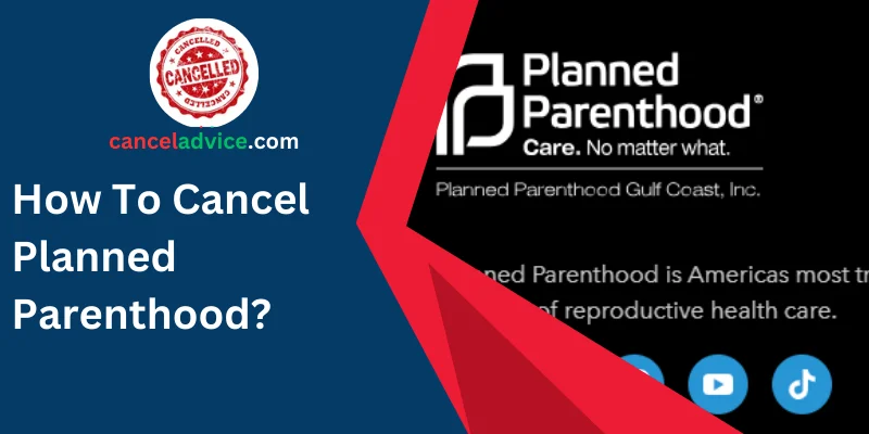 how to cancel planned parenthood